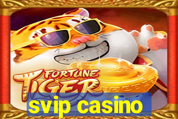 svip casino